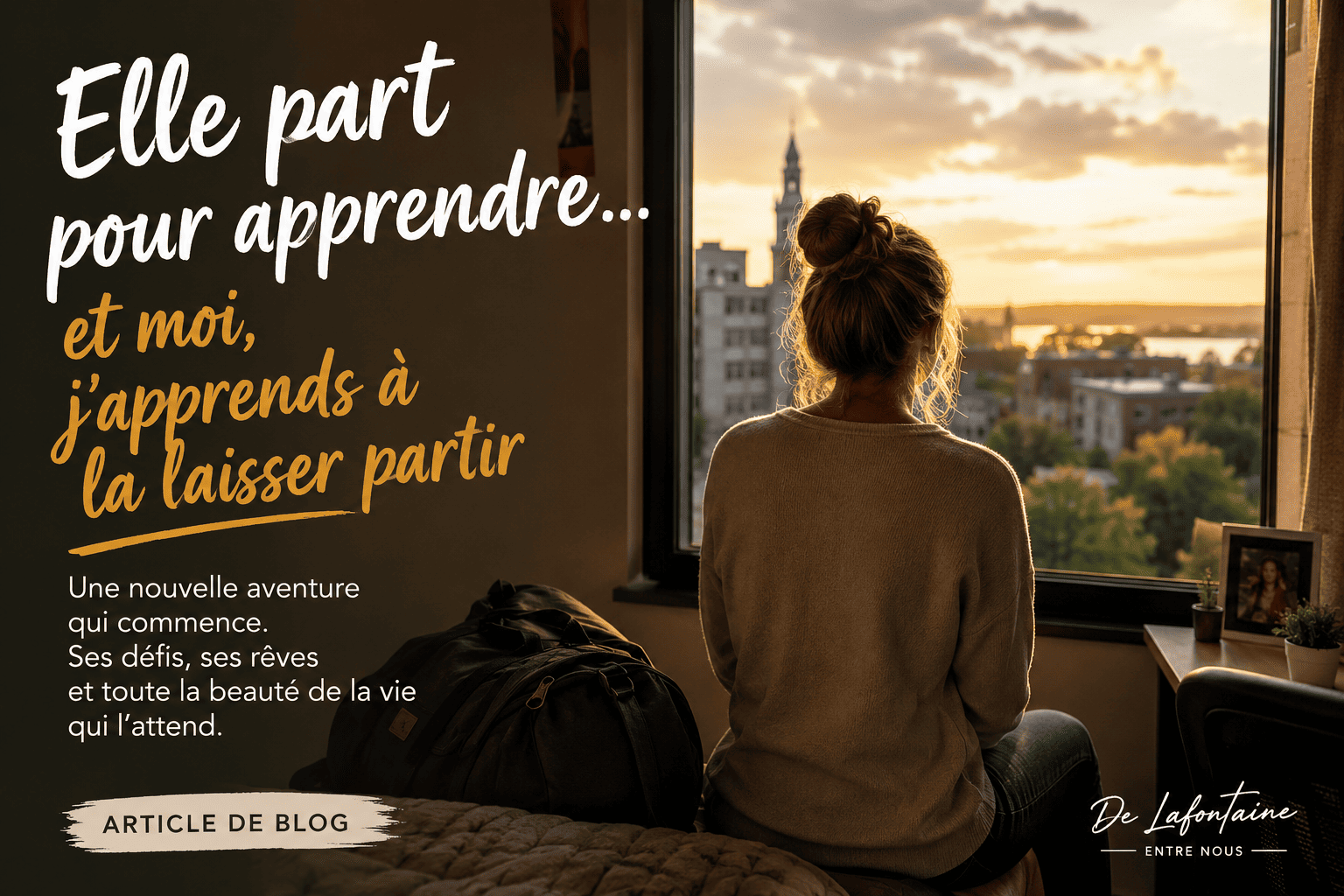 Elle part pour apprendre… et moi, j’apprends à la laisser partir